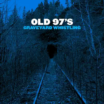 Graveyard Whistling - Old 97S