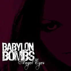 Angel Eyes (Single) - Babylon Bombs