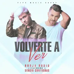 Volverte a Ver (feat. Sergio Contreras) - Single - Borja Rubio Volverte a Ver (feat. Sergio Contreras) - Single - Borja Rubio