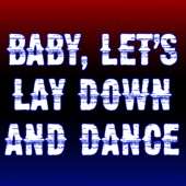 Baby Let's Lay Down and Dance artwork