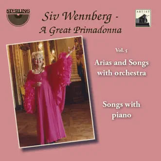 Siv Wennberg: A Great Primadonna, Vol. 5 - Arias and Songs with Orchestra by Siv Wennberg album reviews, ratings, credits