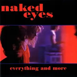 Everything and More - Naked Eyes