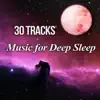 Stream & download 30 Tracks: Music for Deep Sleep – Serenity Dream, New Age Music for Sleep, Ambient Sounds of Nature, Peaceful Instrumental Music