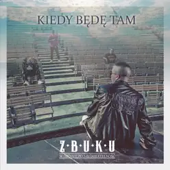 Kiedy Będę Tam - Single - Z.B.U.K.U