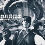 Orange Juice - Flesh of My Flesh (12" Version)