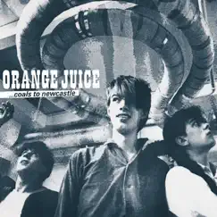 Coals to Newcastle by Orange Juice album reviews, ratings, credits