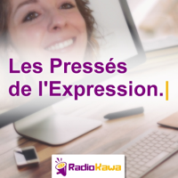 Les Pressés de l'Expression podcast