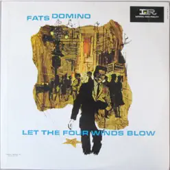Let the Four Winds Blow - Fats Domino Let the Four Winds Blow - Fats Domino