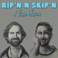 Rip'n & Skip'n With Evan & Kevin podcast