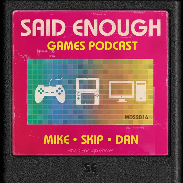 Said Enough Games Podcast cover