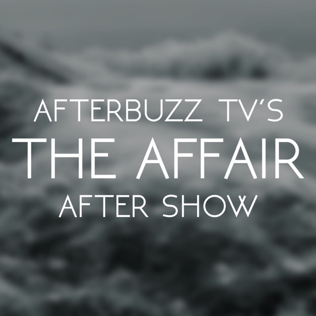 The Affair After Show by AfterBuzz TV on Apple Podcasts