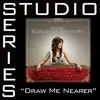 Stream & download Draw Me Nearer (Studio Series Performance Track) - EP