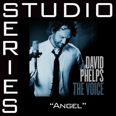 Angel (Studio Series Performance Track) - EP - David Phelps