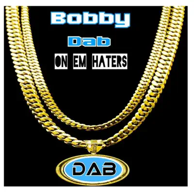 Dab on 'Em Haters - Single - Bobby