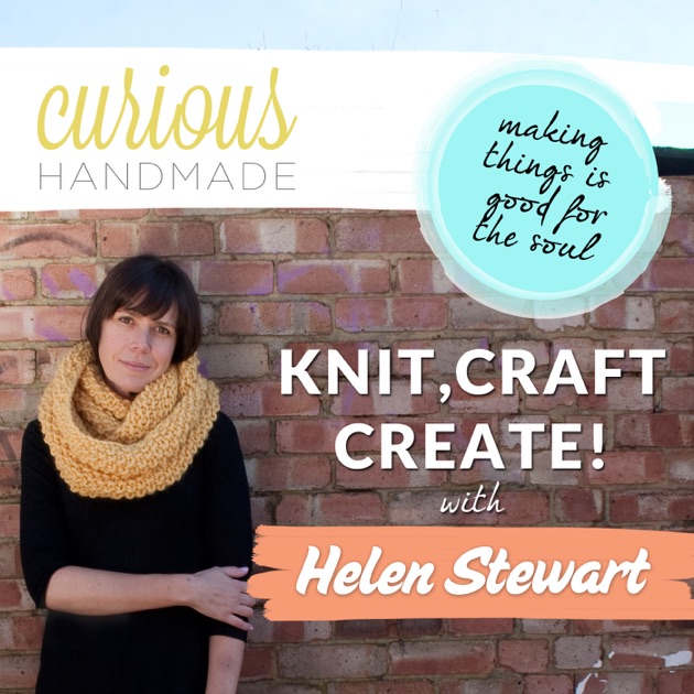 Curious Handmade with Helen Stewart by Helen Stewart on