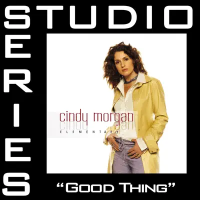 Good Thing (Studio Series Performance Track) - - Single - Cindy Morgan