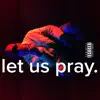 Let Us Pray (feat. G-I-B) - Single album lyrics, reviews, download