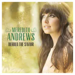 Behold the Savior - EP - Meredith Andrews