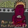 Not For the Playlist - EP album lyrics, reviews, download