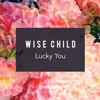 Wise Child - Get Ugly