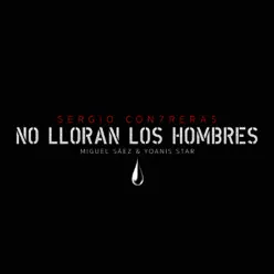 No lloran los hombres (feat. Miguel Sáez y Yoanis Star) - Single - Sergio Contreras