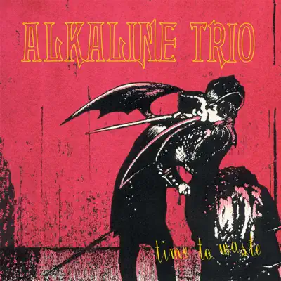 Time to Waste - Single - Alkaline Trio