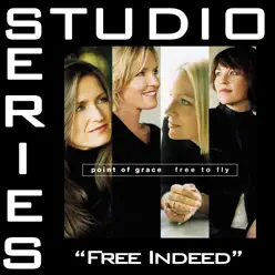 Free Indeed (Studio Series Performance Track) - - Single - Point of Grace