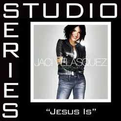 Jesus Is (Studio Series Performance Track) - EP - Jaci Velasquez