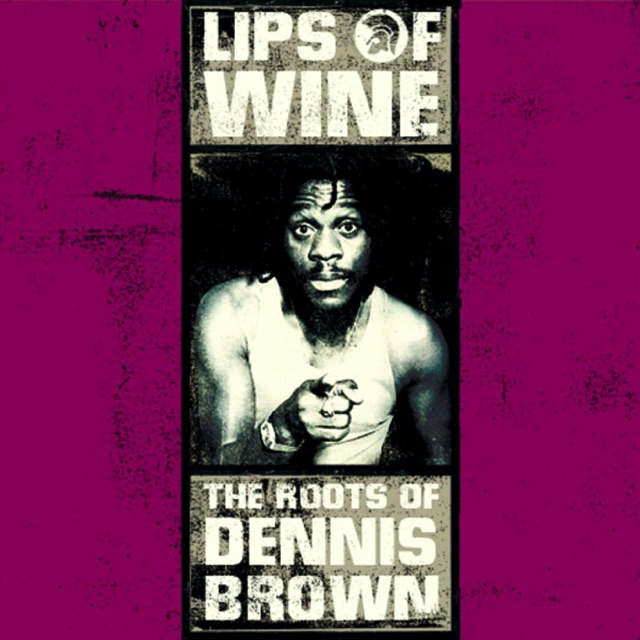 Lips of Wine - The Roots of Dennis Brown Album Cover