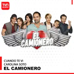 El Camionero: Cuando Te Ví (Música Original de la Serie) - Single - Carolina Soto El Camionero: Cuando Te Ví (Música Original de la Serie) - Single - Carolina Soto