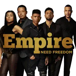 Need Freedom (feat. Jussie Smollett) - Single - Empire Cast