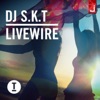 DJ S.K.T - Livewire