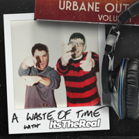 A Waste Of Time with ItsTheReal podcast