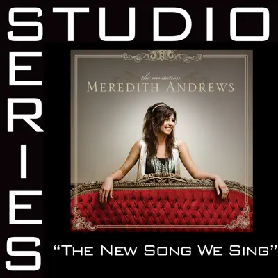 The New Song We Sing (Studio Series Performance Track) - - EP - Meredith Andrews