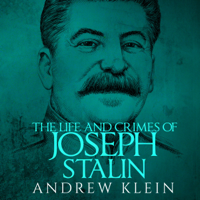 Andrew Klein - The Life and Crimes of Joseph Stalin (Unabridged) artwork