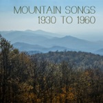 Mountain Songs: 1930 To 1960