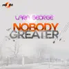 Nobody Greater - Single album lyrics, reviews, download