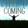 I Feel It Coming (Instrumental) song lyrics