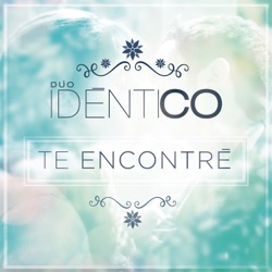 Dúo Idéntico - Te Encontré