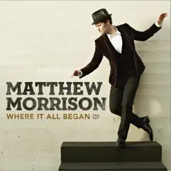 Where It All Began - Matthew Morrison