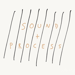 SOUND + PROCESS podcast