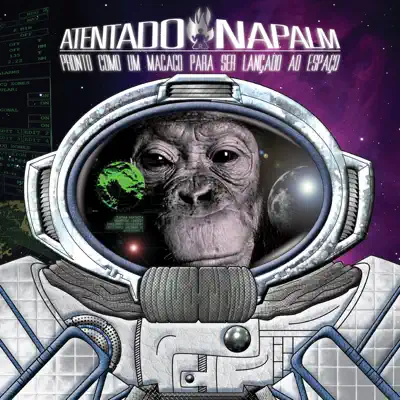 Pronto Como um Macaco para Ser Lançado ao Espaço - Atentado Napalm Pronto Como um Macaco para Ser Lançado ao Espaço - Atentado Napalm