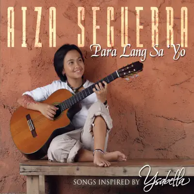 Para Lang Sa 'Yo (Songs Inspired by "Ysabella") - Aiza Seguerra