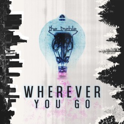 The Treble - Wherever You Go