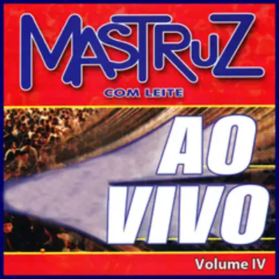 Ao Vivo, Vol, IV - Mastruz com Leite