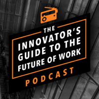 The Innovator's Guide to the Future of Work podcast