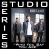 Who You Say You Are (Studio Series Performance Track) - - EP