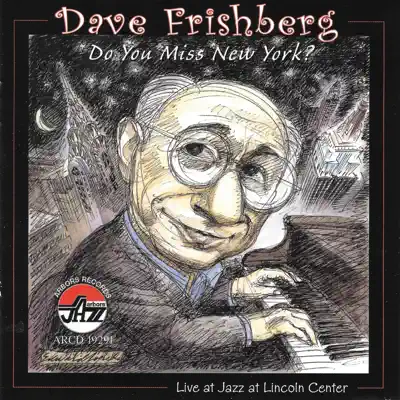 Do You Miss New York? Live J - Dave Frishberg
