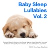 Baby Sleep Lullabies, Vol. 2: Soothing Music for Newborn and Toddler Naptime, Baby Sleep Aid, Insomnia, Meditation, Nursery Rhymes for Babies, Musica de Relajacion para Bebes