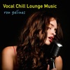 Vocal Chill Lounge Music